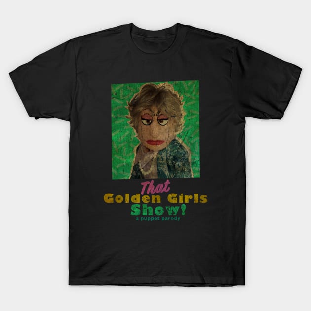VINTAGE TEXTURE- Bea Arthur - THAT GOLDEN GIRLS SHOW - A PUPPET PARODY SHOWS T-Shirt by pelere iwan